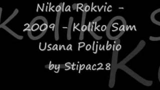 Nikola Rokvic  2009  Koliko Sam Usana Poljubio [upl. by Eelyrag]