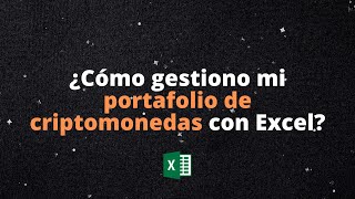 ¿Cómo gestiono mi portafolio de criptomonedas con Excel [upl. by Eanwahs]