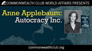 Anne Applebaum  Autocracy Inc [upl. by Katzir]