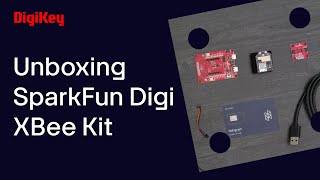 SPARKFUN DIGI XBEE KIT Unboxing  DigiKey [upl. by Gavriella]