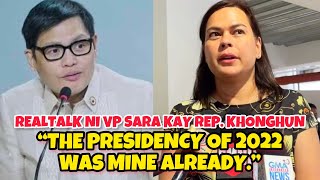 VP SARA TO REP KHONGHUN THE PRESIDENCY OF 2022 WAS MINE ALREADY [upl. by Aillemac]