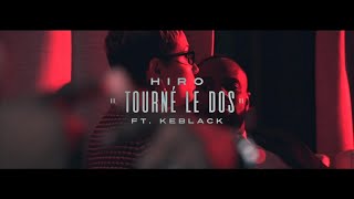 Hiro  Tourné Le Dos ft KeBlack Clip Officiel [upl. by Ylreveb304]