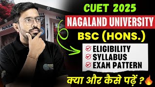 Nagaland University BSc Hons Syllabus Exam Pattern Eligibility Criteria for Admission  CUET 2025 [upl. by Ydnat175]