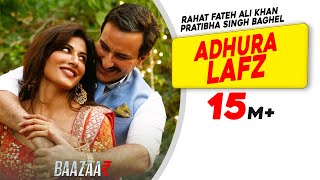 Adhura Lafz Rahat Fateh Ali Khan  Baazaar  Saif Ali Khan Rohan Mehra Radhika A Chitrangda S [upl. by Alexander]