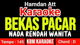 BEKAS PACAR HAMDAN ATT  KARAOKE NADA WANITA [upl. by Paresh973]