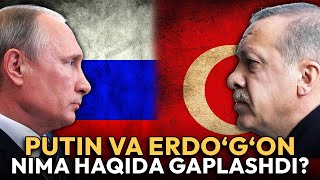 Erdo‘g‘on va Putin nima haqida gaplashdi [upl. by Wilhelmina958]