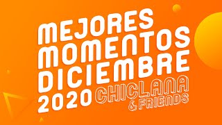 MEJORES MOMENTOS Chiclana amp Friends  DICIEMBRE 2020 [upl. by Drusilla]