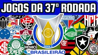 PRÓXIMOS JOGOS DA SÉRIE A 37ª RODADA 0312 a 0512 [upl. by Laekim]