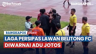 Piala Soeratin Cup U17 Laga Persipas Lawan Belitong FC Diwarnai Adu Jotos [upl. by Schroeder]