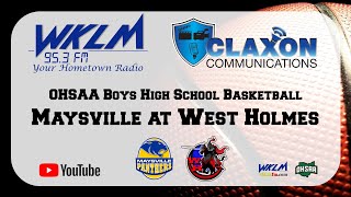 Maysville at West Holmes  OHSAA Boys High School Basketball from WKLM 953 FM [upl. by Nadeen]