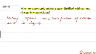 Why an azeotropic mixture gets distilled without any CHMange is composition [upl. by Atsirc613]