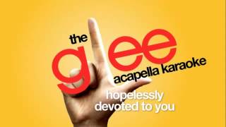 Glee  Hopelessly Devoted To You Acapella [upl. by Abbey]