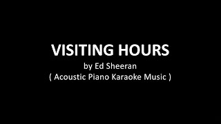 Visiting Hours  Ed Sheeran  Acoustic Piano Karaoke Music [upl. by Ecinereb]