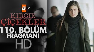 Kırgın Çiçekler 110 Bölüm Fragmanı [upl. by Ttreve449]