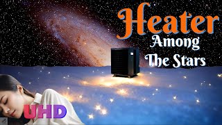 Heater Among the Stars  Moving Backgrounds in UHD  White Noise ASMR Sounds [upl. by Inalej]