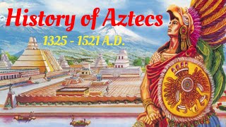 History of Aztecs 1325  1521 AD [upl. by Tynan]