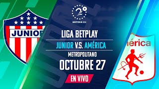 EN VIVO JUNIOR VS AMÉRICA  Con Quique Barona Jeferson Piña y Oscar Rivas [upl. by Natiha865]