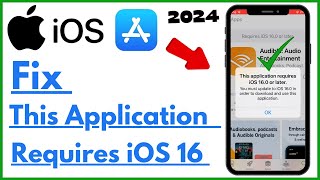 Fix This Application Requires iOS 160 or Later on iPhone amp iPad Full Guide 2024 [upl. by Endor]