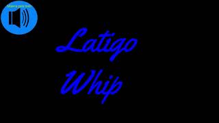 LATIGO Efecto de sonido  WHIP Sound effect [upl. by Uzia980]