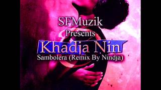 Khadja Nin  Sambolera Remix by Nindja [upl. by Nnylesor866]