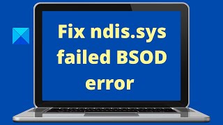 Fix ndissys failed BSOD error on Windows [upl. by Noak907]