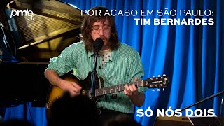 Tim Bernardes  Só Nós Dois  PMB Por Acaso  Blue Note [upl. by Ativel669]