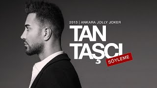 Tan Taşçı  Söyleme 2013 Jolly Joker  Canlı Performans [upl. by Gaughan11]