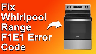 How To Fix The Whirlpool Range F1E1 Error Code  Meaning Causes amp Solutions Expert Guide [upl. by Eelano]