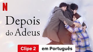 Depois do Adeus Temporada 1 Clipe 2  Trailer em Português  Netflix [upl. by Schell]