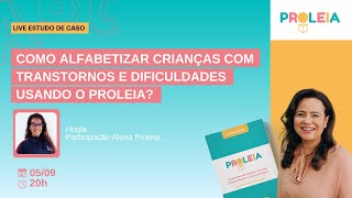 Como alfabetizar crianças com Transtornos e Dificuldades de Aprendizagem usando o PROLEIA  Hogla [upl. by Netty451]