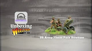 Unboxing Warlord Games Bolt Action US Army 75mm Pack Howitzer Unboxing [upl. by Assirehs]