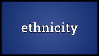 Ethnicity Meaning [upl. by Lyret]