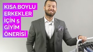 Kısa Boylu Erkekler İçin 5 Giyim Önerisi [upl. by Gintz199]