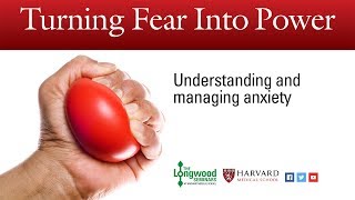 Turning Fear into Power Understanding and managing anxiety  Longwood Seminar [upl. by Martyn]