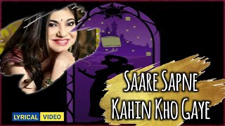 Saare Sapne Kahin Kho Gaye  Alka Yagnik  Lyrics In English [upl. by Jarlathus]