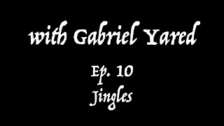 Jingles  with Gabriel Yared  Ep 10 [upl. by Kablesh]