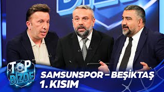 Samsunspor  Beşiktaş  Top Bizde  Part 1 ExxenSpor [upl. by Jolee]