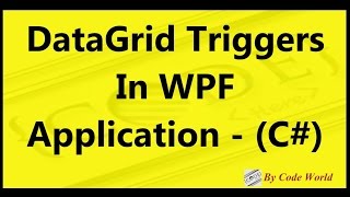 DataGrid Triggers In WPF Applications  C [upl. by Ydniw]