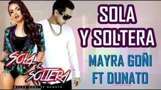 Sola y Soltera  Mayra Goñi Ft Dunato Letra [upl. by Assilav]