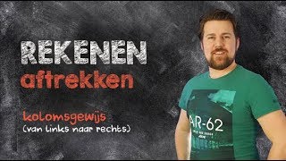 Rekenen  Aftrekken kolomsgewijs [upl. by Laris]