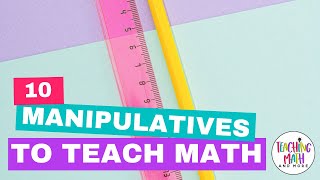 10 Manipulatives to Teach Math [upl. by Aniala]