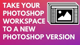 Photoshop Workspace Transfer to a new PS Version  Copy a Workspace File [upl. by Ihcelek]