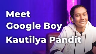 Meet Google Boy Kautilya Pandit  Episode 69 [upl. by Rambort]