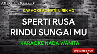 SPERTI RUSA RINDU SUNGAI MU  KARAOKE ROHANI  NADA WANITA [upl. by Stuckey919]