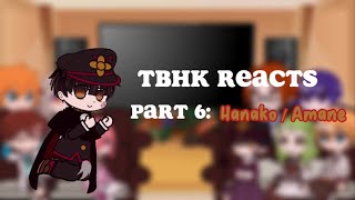 TBHK react  Part 6 HanakoAmane [upl. by Bazluke]