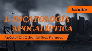 Escatología Apocalíptica  Apóstol Dr Othoniel Ríos Paredes [upl. by Fidelas]