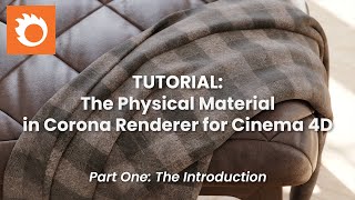 Corona for Cinema 4D Physical Material Tutorial Part 01  Introduction [upl. by Retniw142]