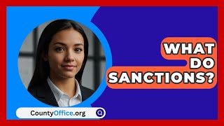 What Do Sanctions  CountyOfficeorg [upl. by Hickey]