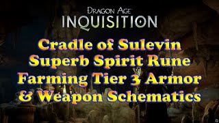 Dragon Age Inquisition  Superb Spirit Rune  Farming Tier 3 Schematics  Cradle of Sulevin [upl. by Rhtaeh94]