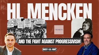 Ep 34 HL Mencken and the Fight Against Progressivism [upl. by Chui]